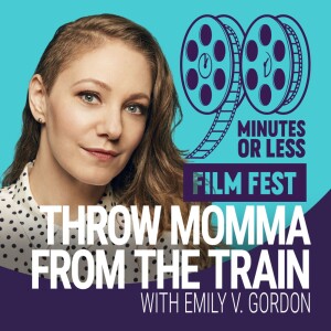 Throw Momma From The Train with Emily V. Gordon