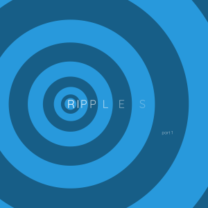 Ripples: Part 1