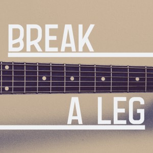 Break A Leg