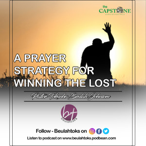 A PRAYER STRATEGY FOR WINNING THE LOST - Pastor Tokunbo Beulah Johnson