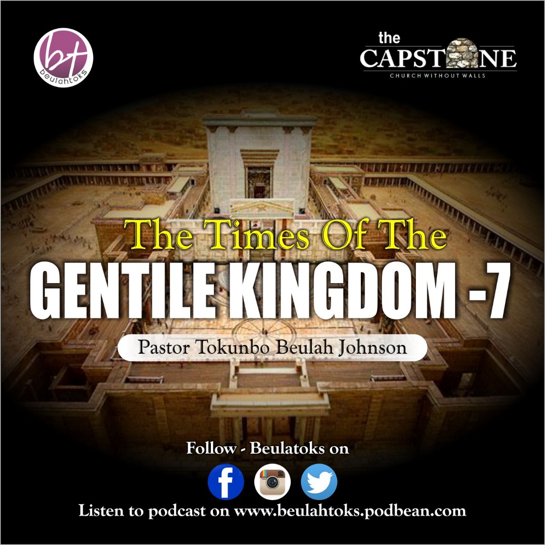 THE TIMES OF THE GENTILE KINGDOMS - 7_Pastor Tokunbo Beulah Johnson