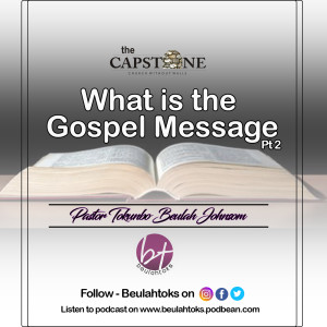 What Is The Gospel Message Part 2 - Pastor Tokunbo Beulah Johnson