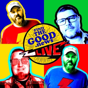 LIVE - Find the Good News - Ft. The Lake Charles Film Festival