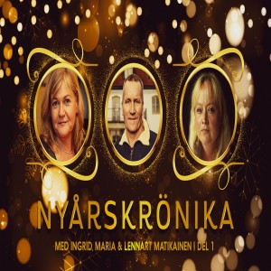 Nyårskrönika 2021 med Ingrid, Maria och Lennart Matikainen, del 1