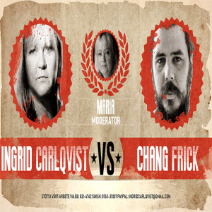 Nyhetsveckan Special - Ingrid Carlqvist vs. Chang Frick