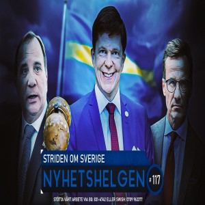 Nyhetshelgen 117 – Striden om Sverige, polisens tårar, Nationella Arvsfonden