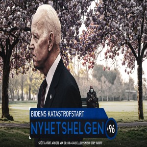 Nyhetshelgen #96 – Bidens katastrofstart, Åkesson briljerar, kyrkoattacker