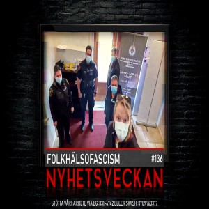 Nyhetsveckan #136 – Folkhälsofascism, terror i Sverige, vår dag i hovrätten