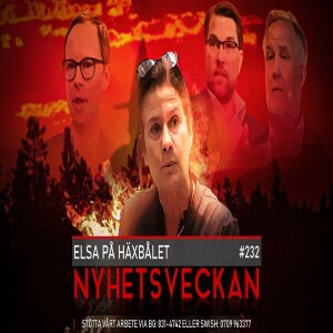 Nyhetsveckan 232 - Elsa på häxbålet, Tuckernytt, sossarna kommer hämnas