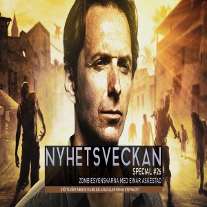 Nyhetsveckan Special #26 – Zombiesvenskarna med Einar Askestad