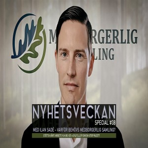 Nyhetsveckan Special 38 med Ilan Sadé - Varför behövs Medborgerlig Samling?