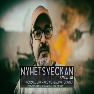 Nyhetsveckan Special 41 - Gonzalo Lira - are we heading for WW3?