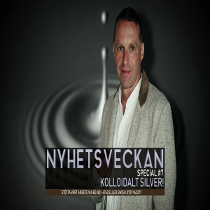 Nyhetsveckan Special #7 – Kolloidalt silver!