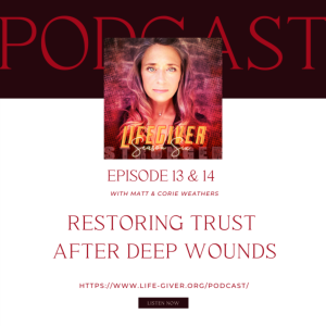 S6 E14 Restoring Trust after Deep Wounds Pt 2