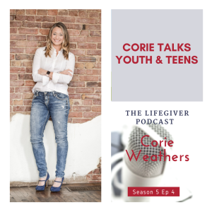 S5 E17 Parenting Series: Corie Talks Raising Teens