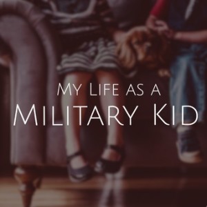 My Life as a Military Kid