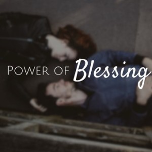 The Power of a Blessing