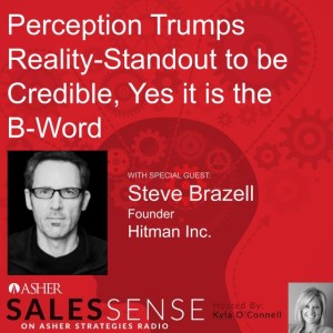 Perception Trumps Reality-Standout to be Credible, Yes it is the B-Word with Steve Brazell