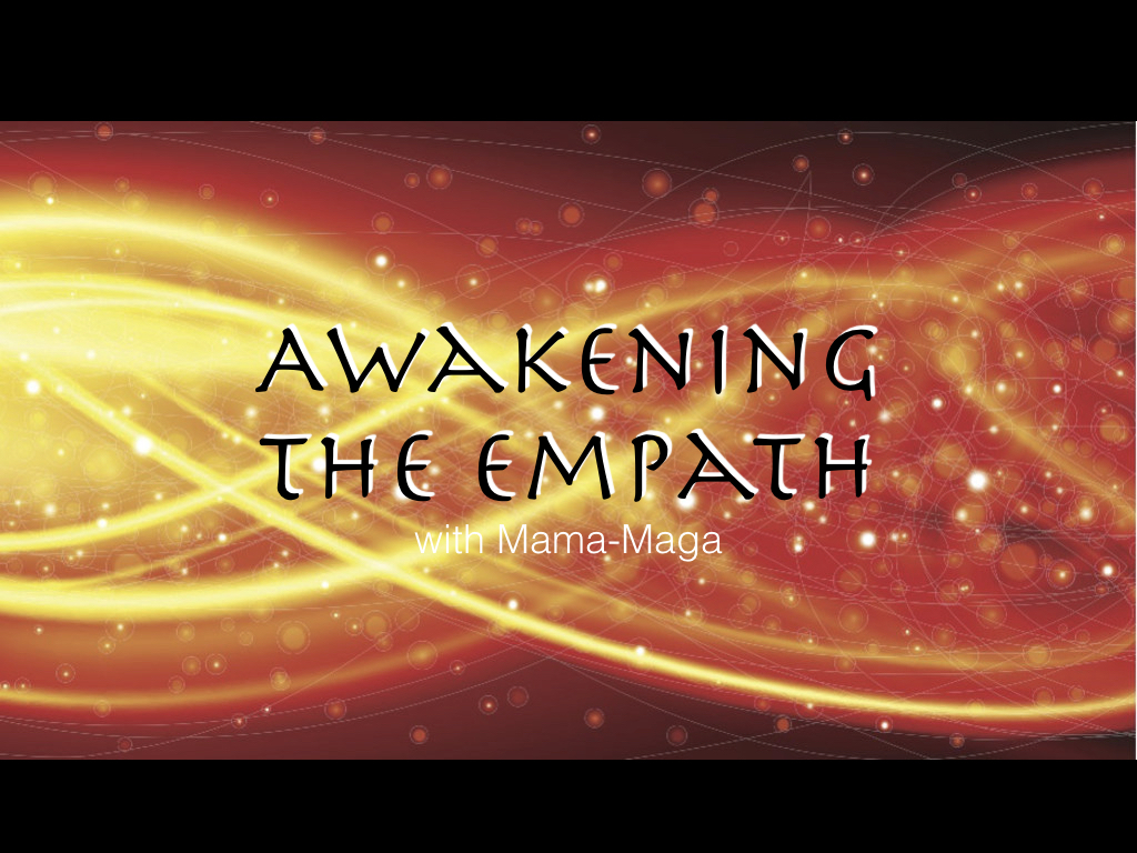 Awakening The Empath with Mama-Maga