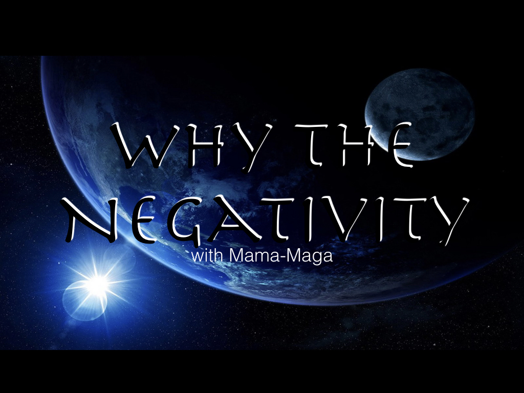 Why God Created Negativity. with Mama-Maga