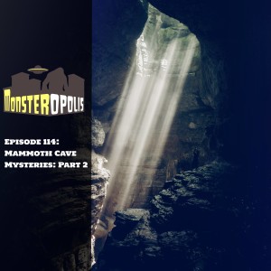 Episode 114: Mammoth Cave Mysteries Part 2