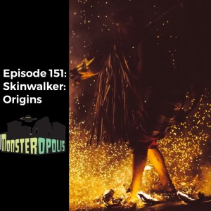 Episode151: Skinwalker - Origins