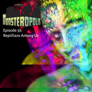 Episode 33: Reptilians Among Us