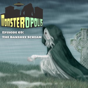 Episode 69: The Banshee Scream