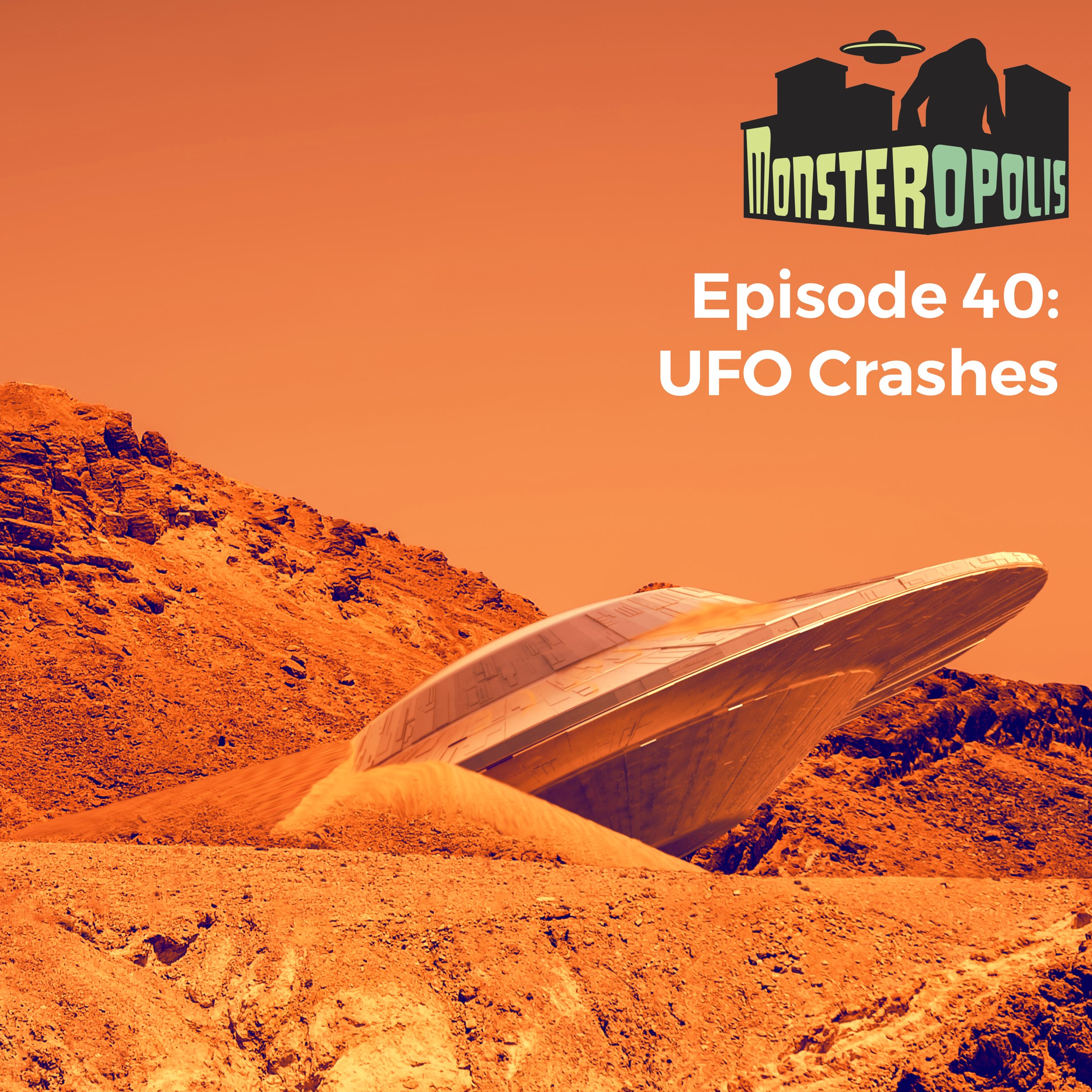 Episode 40: UFO Crashes