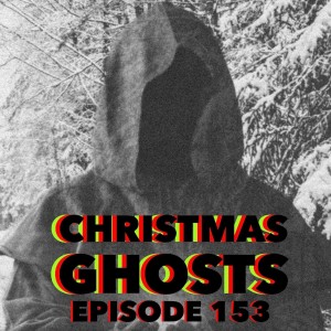 Episode 153: Christmas Ghosts