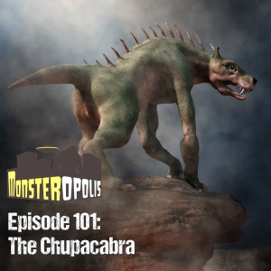 Episode 101: The Chupacabra