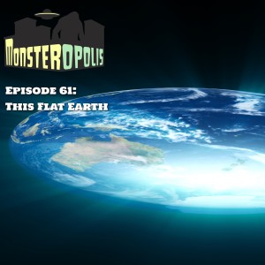 Episode 61: This Flat Earth