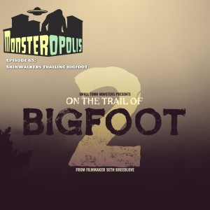 Episode 65: Skinwalkers Trailing Bigfoot