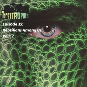 Episode 35: Reptilians Among Us - Part 2