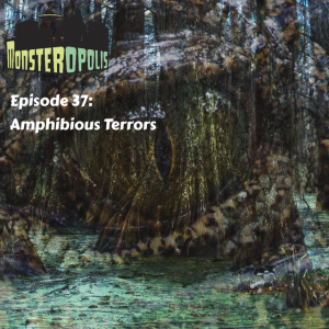 Episode 37: Amphibious Terrors