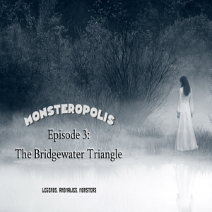 Episode 3: The Bridgewater Triangle
