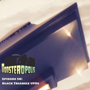 Episode 50: Black Triangle UFOs