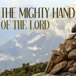 The Mighty Hand of the Lord