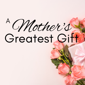 A Mother's Greatest Gift