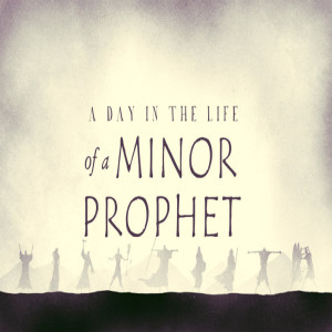 The Day in the Life of A Minor Prophet - Amos