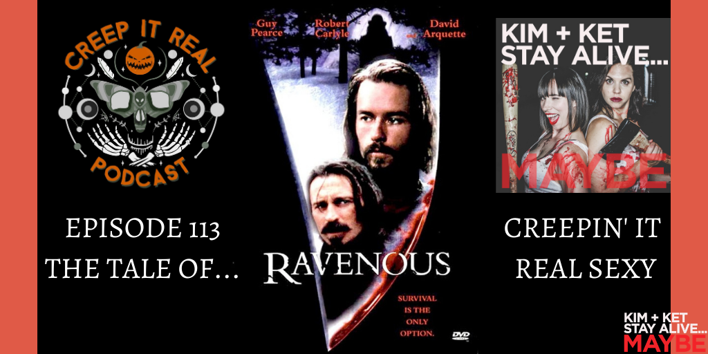 Ep. 113: Ravenous: “The Tale of Creepin’ it Real Sexy”