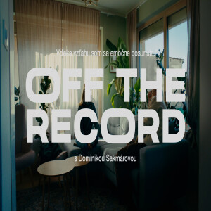 OFF THE RECORD s Dominikou Sakmárovou: Vďaka vzťahu som sa emočne posunula