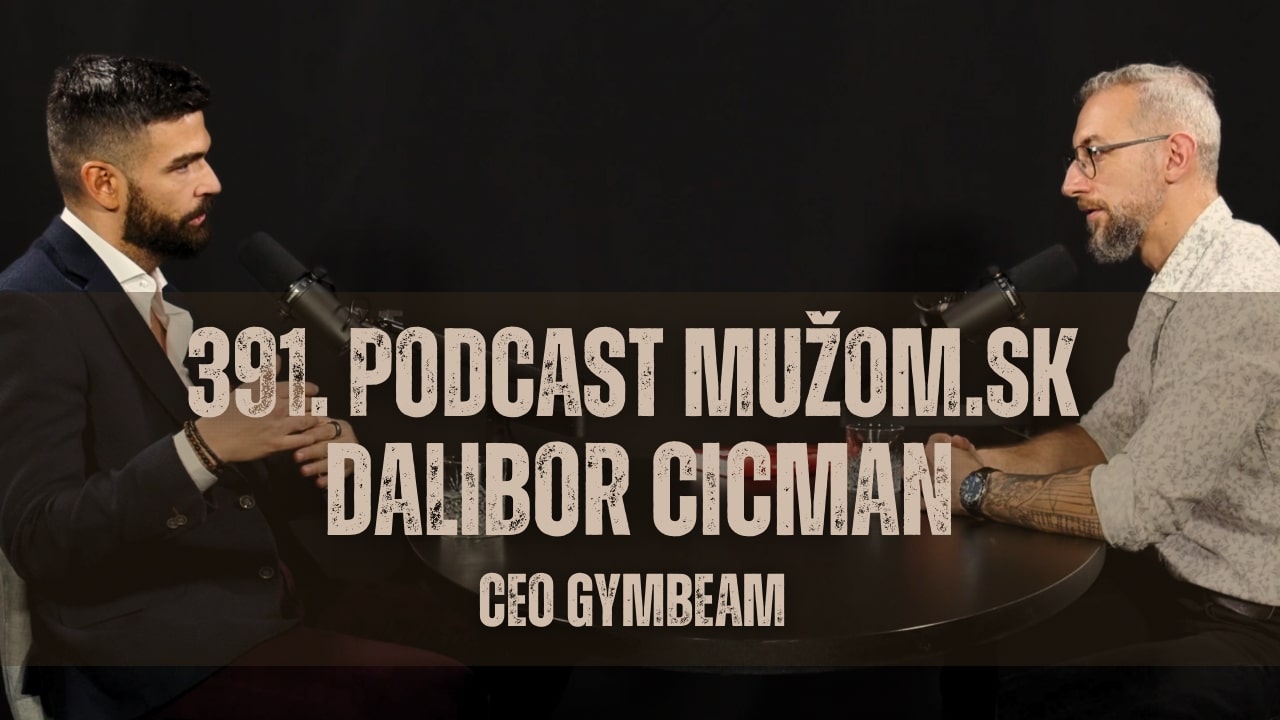 391. Podcast Mužom.sk: Dalibor Cicman (CEO GymBeam)