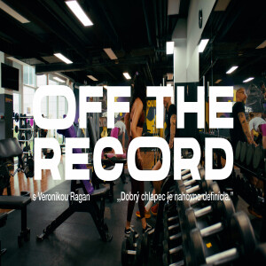 OFF THE RECORD s Veronikou Ragan: Dobrý chlapec je nahovno definícia