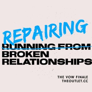 Repairing Broken Relationships (The Vow, Part 2)