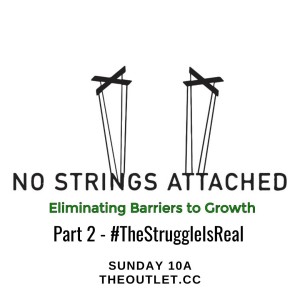 #TheStruggleIsReal (No Strings Attached, Part 2)