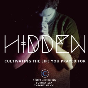 Hidden: Cultivating the Life You Prayed For (Part 1)