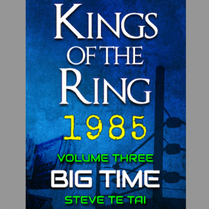 Kings of the Ring 1985: Big Time [Book 3]
