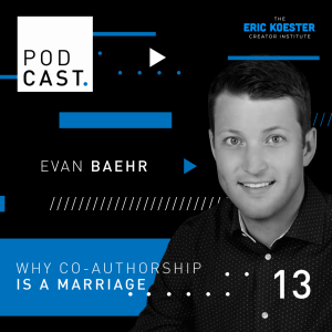 Why Co-Authorship is a Marriage w/ Evan Baehr