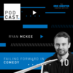 Failing Forward in Comedy w/ Ryan McKee (Part 1)